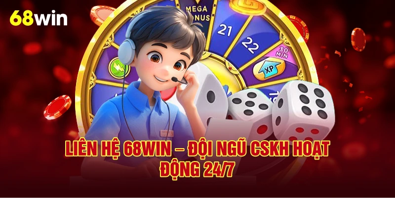 Liên Hệ 68Win – Đội Ngũ CSKH Hoạt Động 24/7