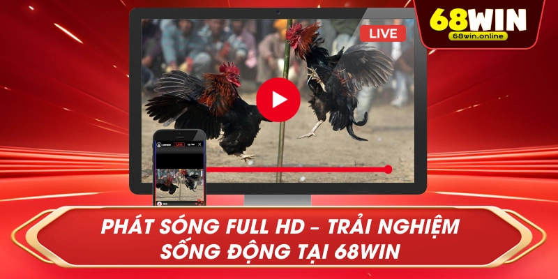 Phát Sóng Full HD – Trải Nghiệm Sống Động Tại 68Win